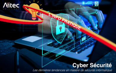 Cyber sécurité dans les entreprises, les nouvelles tendances pour vous protéger