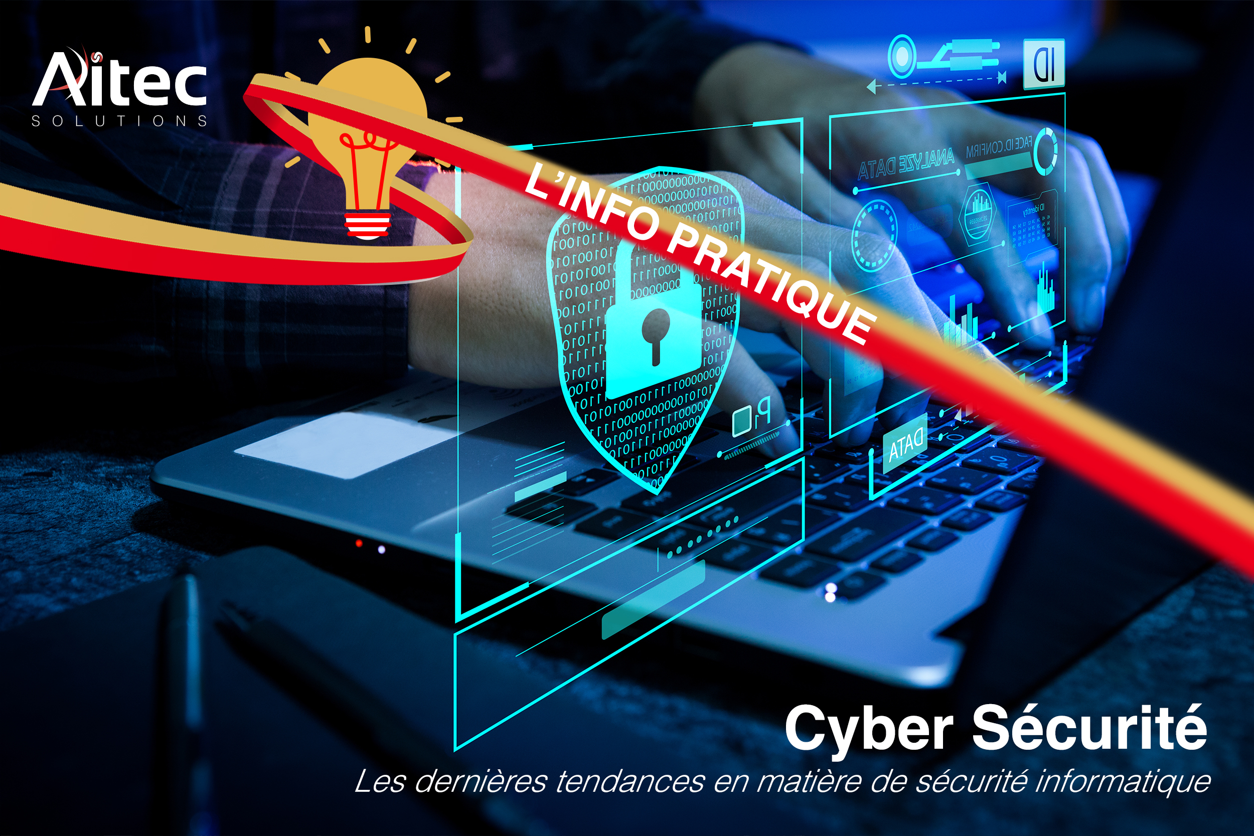 Cyber sécurité dans les entreprises, les nouvelles tendances pour vous protéger